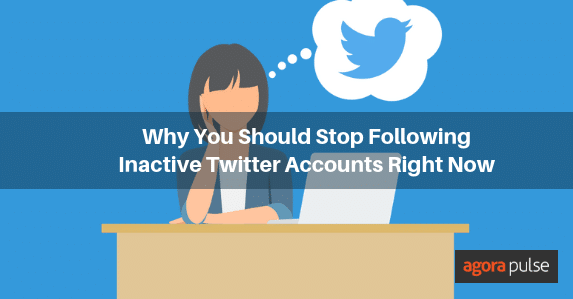 why you need to unfollow inactive Twitter accounts